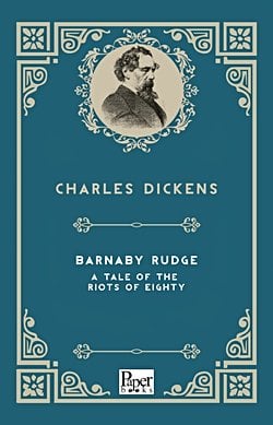 Barnaby Rudge: A Tale of the Riots of 'Eighty (Charles Dickens)