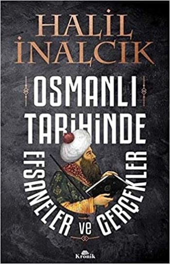 Osmanlı Tarihinde Efsaneler Ve Gerçekler