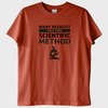 "Want Results? Try Scientific Method!" T-Shirt
