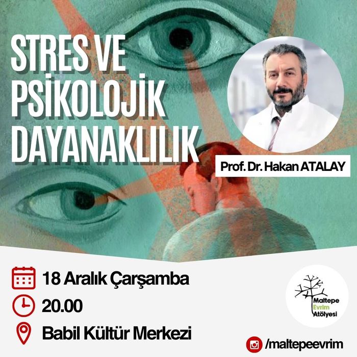 Stres ve Psikolojik Dayanıklılık - Prof. Dr. Hakan Atalay - Maltepe Evrim