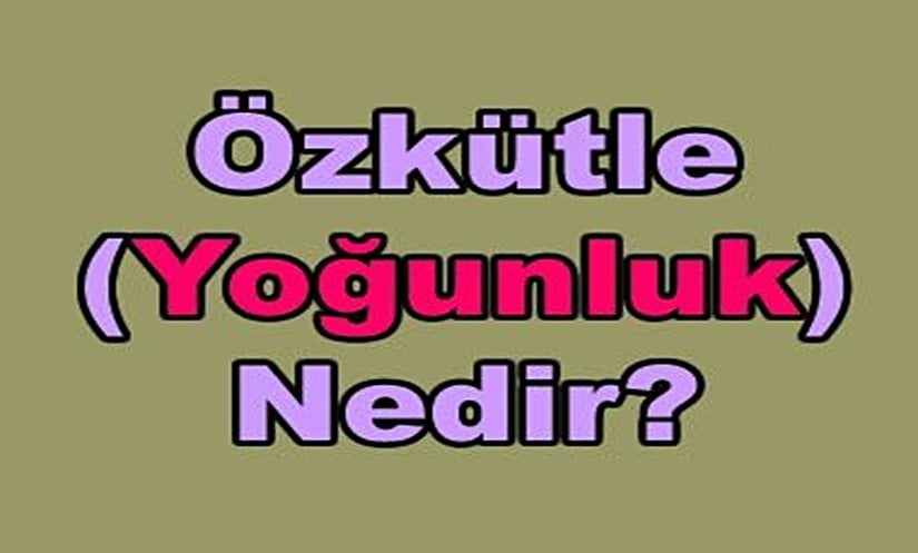Özkütle (Yoğunluk) Nedir?