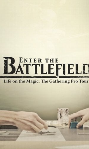 Enter the Battlefield: Life on the Magic - The Gathering Pro Tour